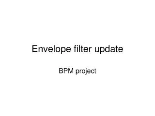 Envelope filter update