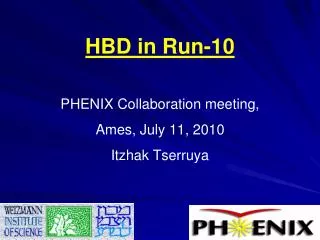 PHENIX Collaboration meeting, Ames, July 11, 2010 Itzhak Tserruya