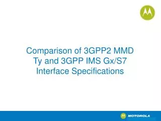 Comparison of 3GPP2 MMD Ty and 3GPP IMS Gx/S7 Interface Specifications