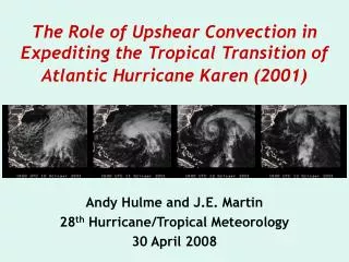 Andy Hulme and J.E. Martin 28 th Hurricane/Tropical Meteorology 30 April 2008