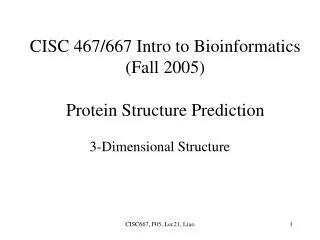 CISC 467/667 Intro to Bioinformatics (Fall 2005) Protein Structure Prediction