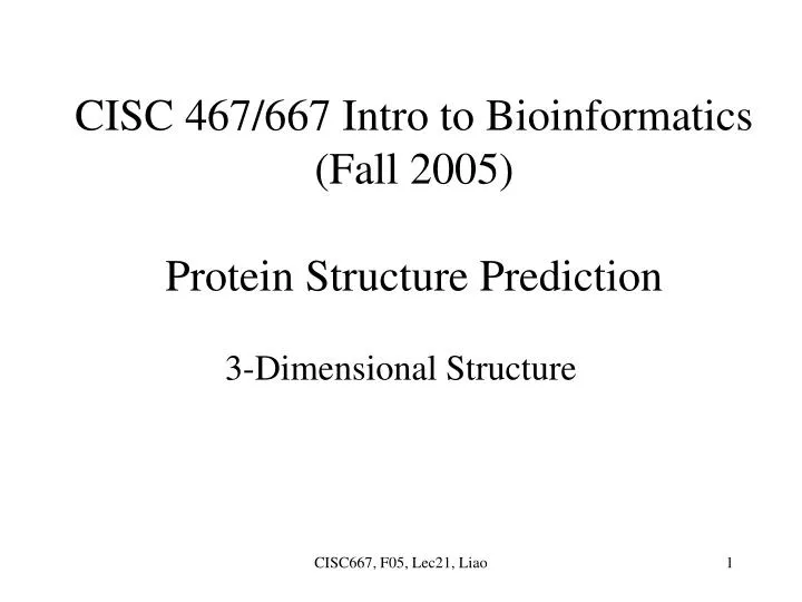 cisc 467 667 intro to bioinformatics fall 2005 protein structure prediction