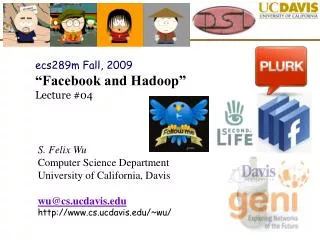 ecs289m Fall, 2009 “Facebook and Hadoop” Lecture #04