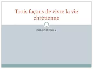 trois fa ons de vivre la vie chr tienne