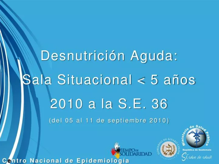 desnutrici n aguda sala situacional 5 a os 2010 a la s e 36 del 05 al 11 de septiembre 2010