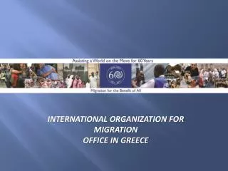 INTERNATIONAL ORGANIZATION FOR MIGRATION OFFICE IN GREECE