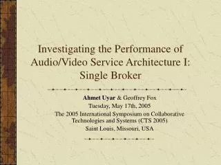 Investigating the Performance of Audio/Video Service Architecture I: Single Broker