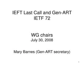 IEFT Last Call and Gen-ART IETF 72 WG chairs July 30, 2008