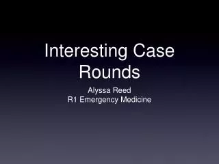 Interesting Case Rounds