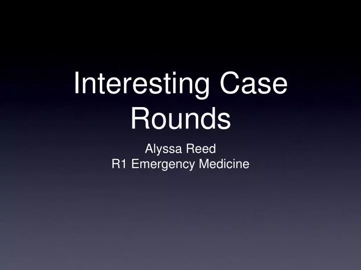 interesting case rounds
