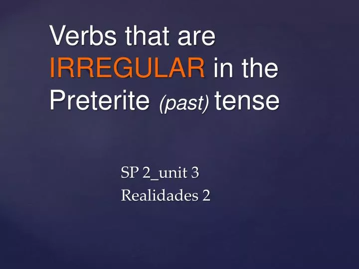 verbs that are irregular in the preterite past tense