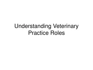 Understanding Veterinary Practice Roles