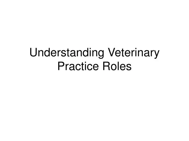 understanding veterinary practice roles