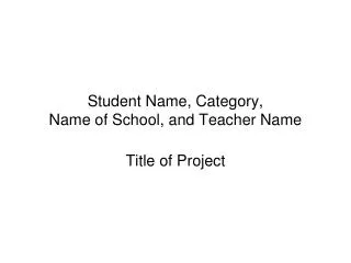Student Name, Category, Name of School, and Teacher Name