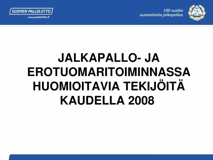 jalkapallo ja erotuomaritoiminnassa huomioitavia tekij it kaudella 2008