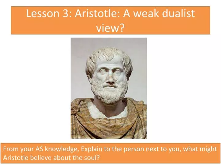 lesson 3 aristotle a weak dualist view