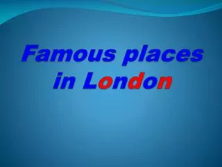 Famous places in L o n d o n