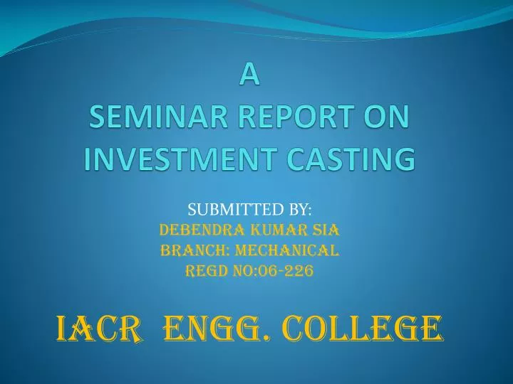 a seminar report on investment casting