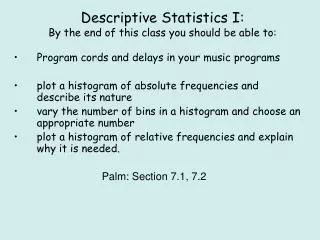 Descriptive Statistics I: By the end of this class you should be able to: