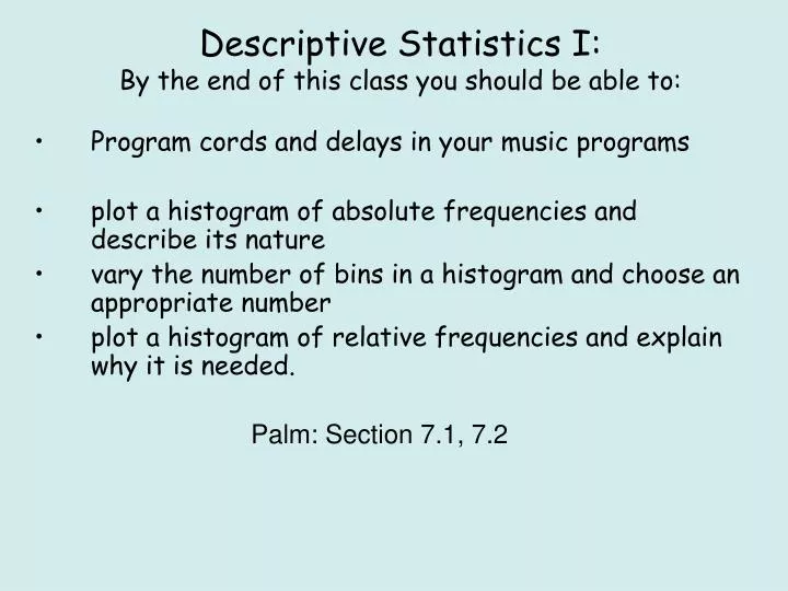 descriptive statistics i by the end of this class you should be able to
