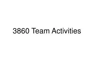 3860 Team Activities