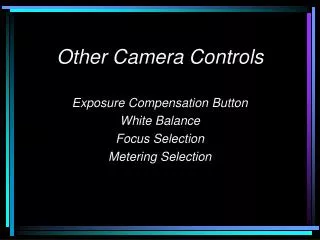 Other Camera Controls