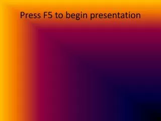 Press F5 to begin presentation