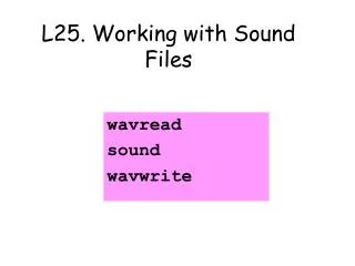 L25. Working with Sound Files