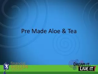 Pre Made Aloe &amp; Tea