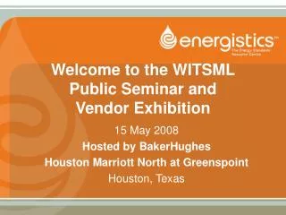 Welcome to the WITSML Public Seminar and Vendor Exhibition