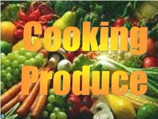 Cooking Produce