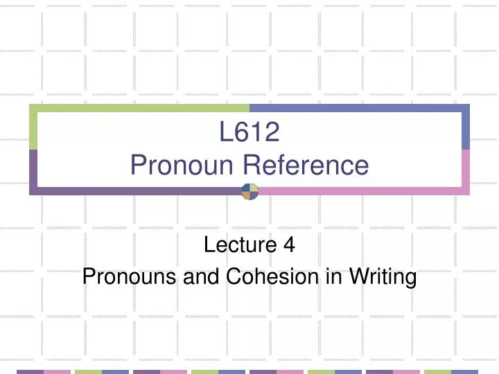 l612 pronoun reference