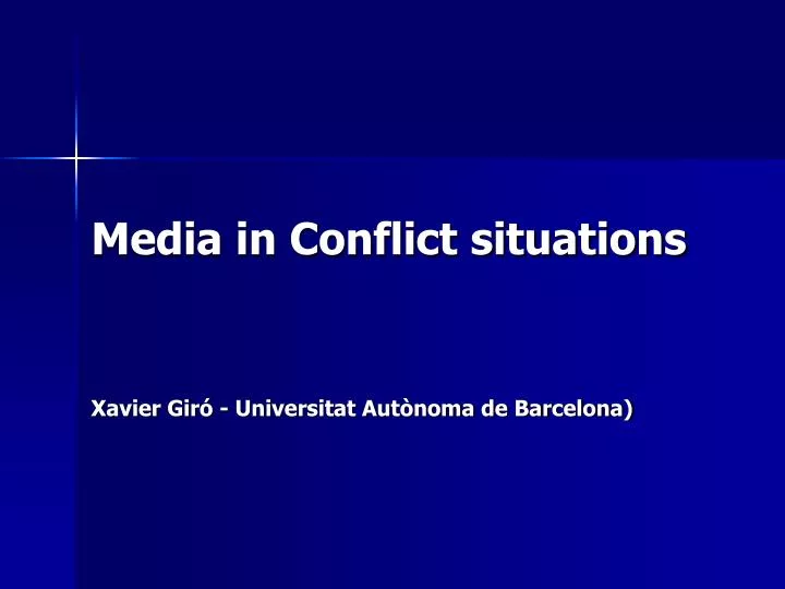 media in conflict situations xavier gir universitat aut noma de barcelona