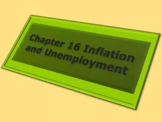 Chapter 16 Inflation and Unemployment