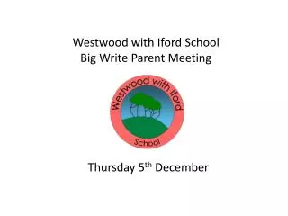 Westwood with Iford School Big Write Parent Meeting