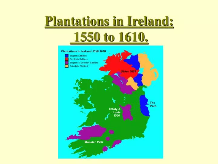 plantations in ireland 1550 to 1610