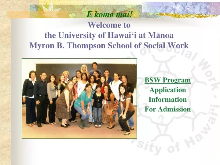 e komo mai welcome to the university of hawai i at m noa myron b thompson school of social work