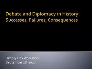 Debate and Diplomacy in History: Successes, Failures, Consequences