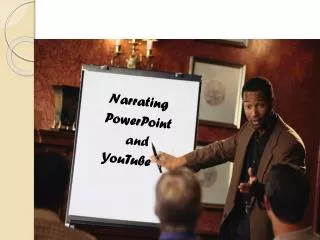 Narrating PowerPoint and YouTube