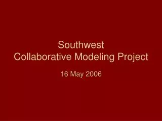 Southwest Collaborative Modeling Project