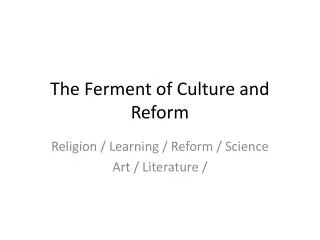 The Ferment of Culture and Reform
