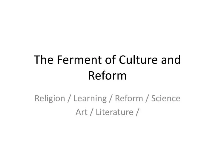 the ferment of culture and reform
