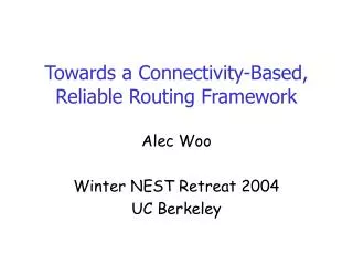 Towards a Connectivity-Based, Reliable Routing Framework