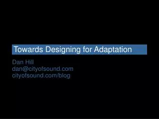 Towards Designing for Adaptation
