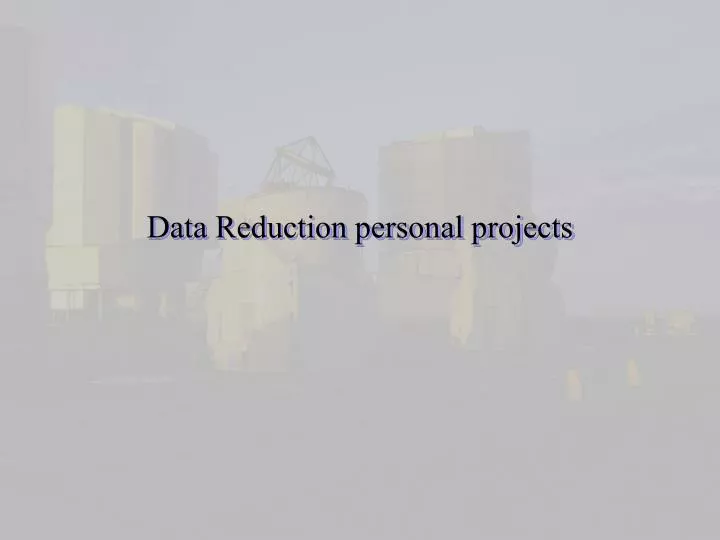 data reduction personal projects
