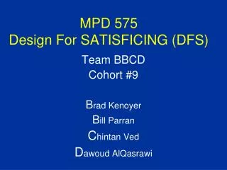 MPD 575 Design For SATISFICING (DFS)