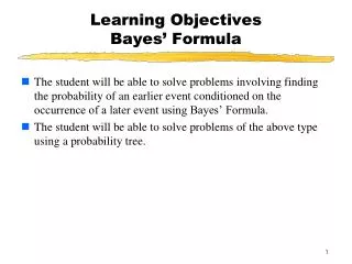 Learning Objectives Bayes’ Formula