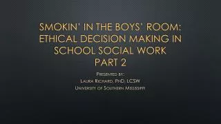 Smokin’ in the boys’ room: Ethical Decision Making in School Social Work Part 2