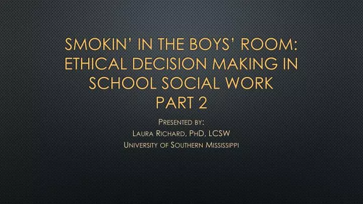 smokin in the boys room ethical decision making in school social work part 2