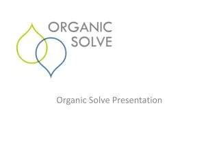 Organic Solve Presentation